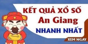 Xổ Số An Giang Hôm Nay