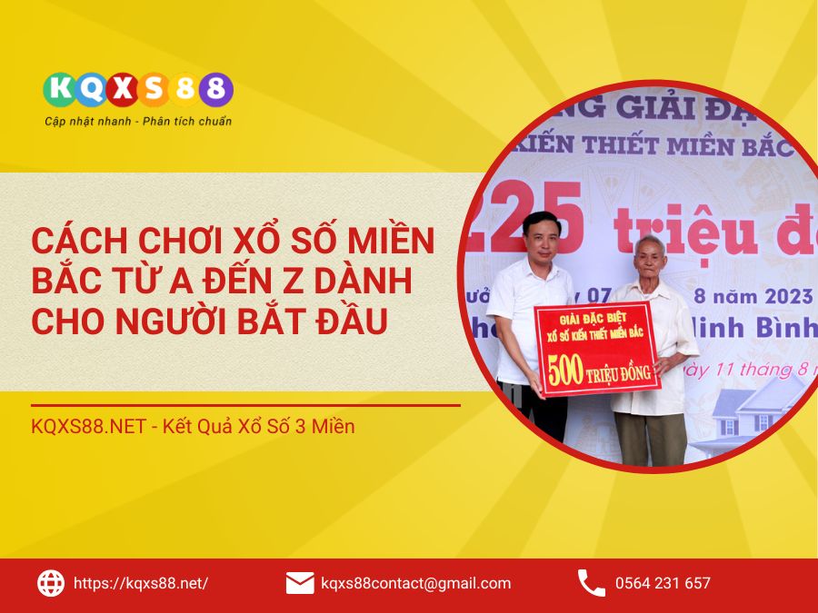 Cách Chơi Xổ Số Miền Bắc Từ A Đến Z Dành Cho Người Bắt Đầu